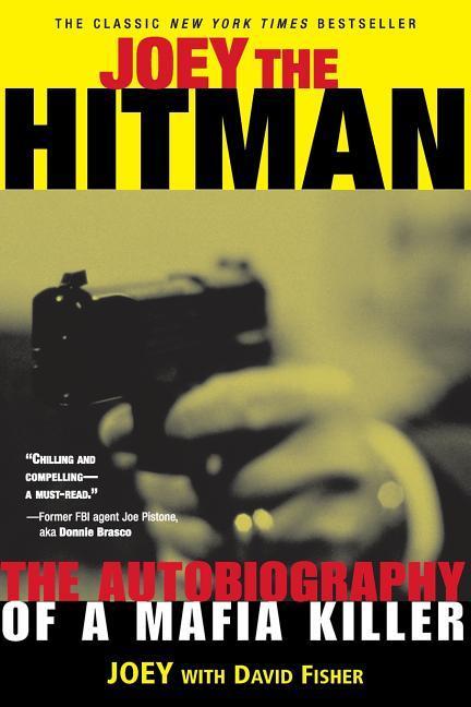 Joey the Hitman: The Autobiography of a Mafia Killer - Fisher, David
