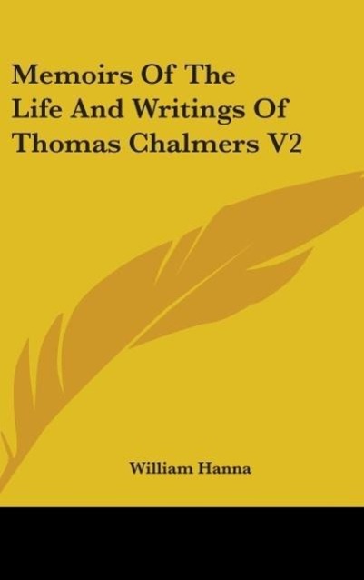 Memoirs Of The Life And Writings Of Thomas Chalmers V2 - Hanna, William