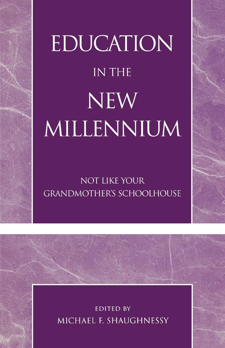 Education in the New Millennium - Shaughnessy, Michael F.