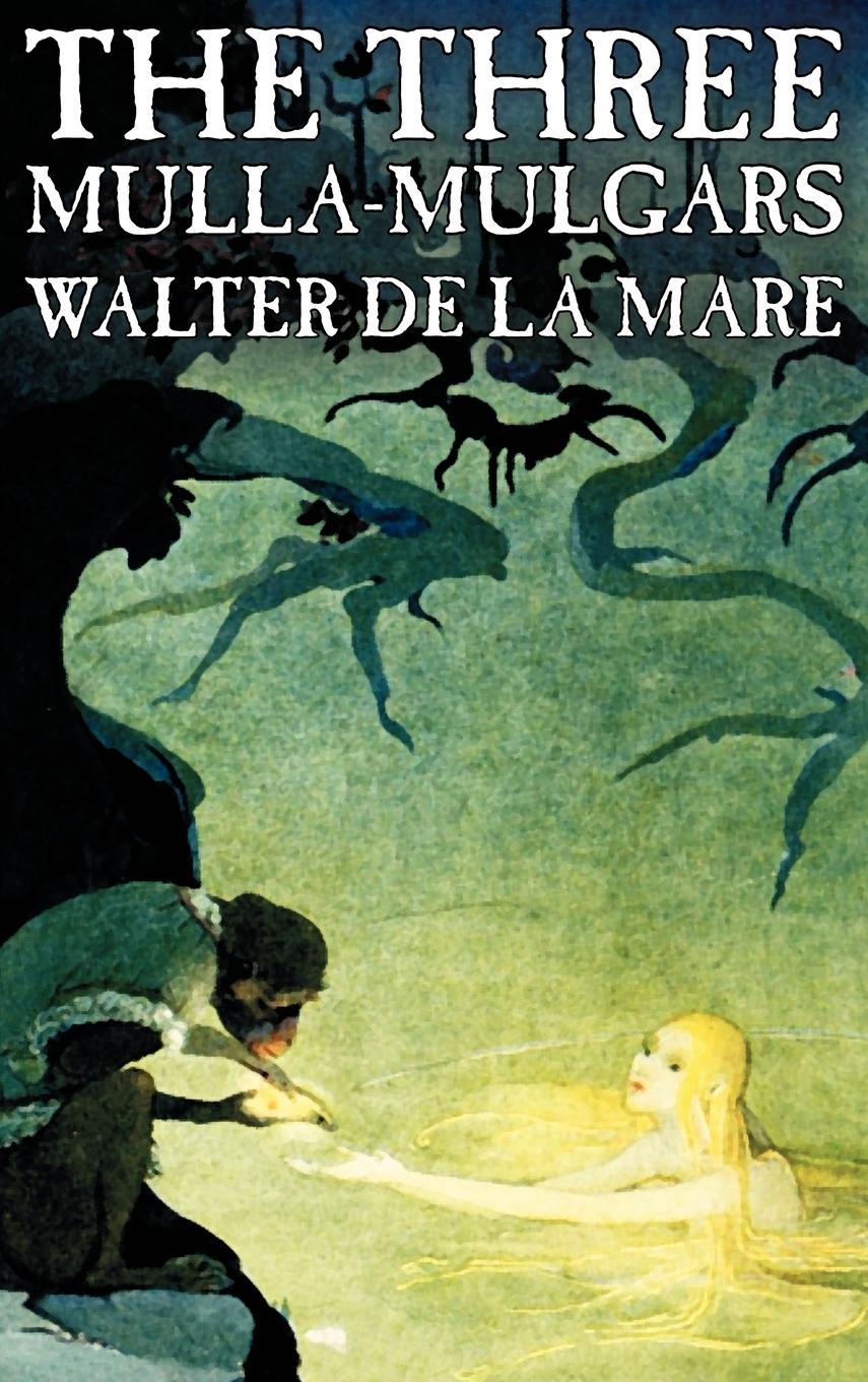 The Three Mulla-mulgars by Walter de la Mare, Fiction, Classics - De La Mare, Walter