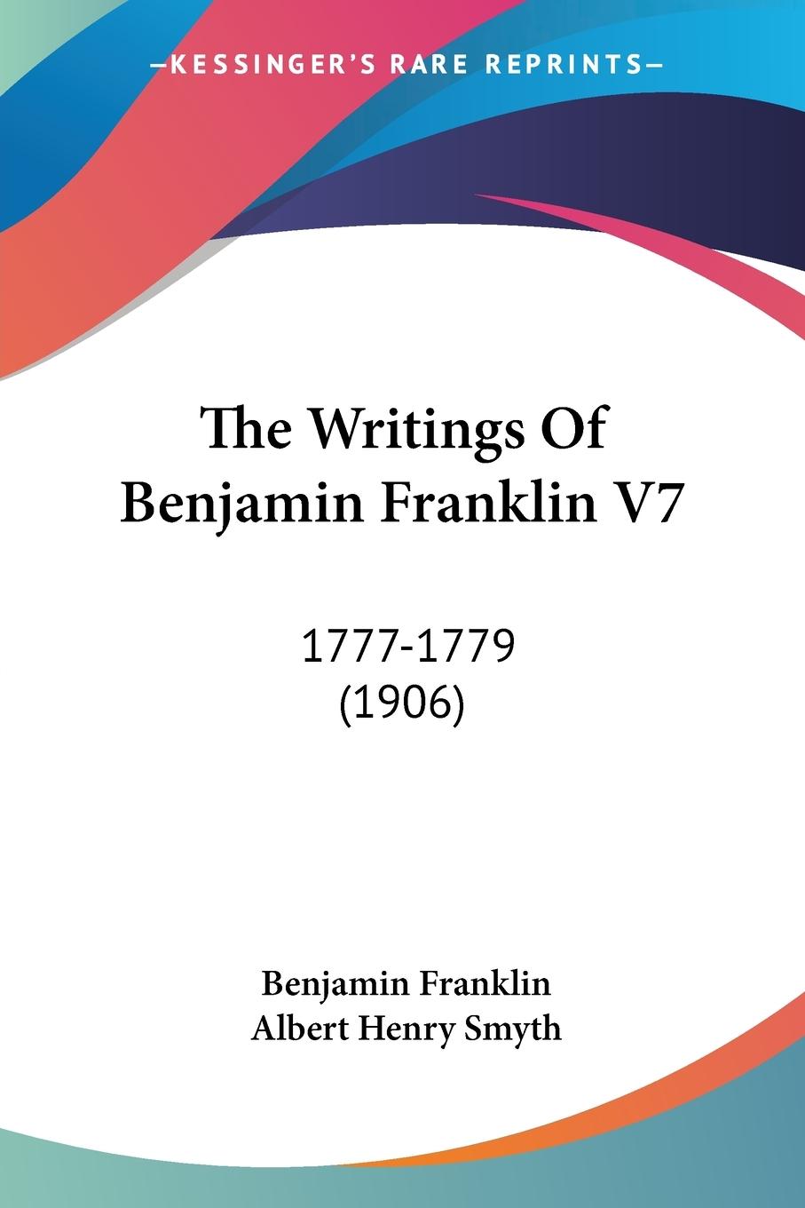 The Writings Of Benjamin Franklin V7 - Franklin, Benjamin
