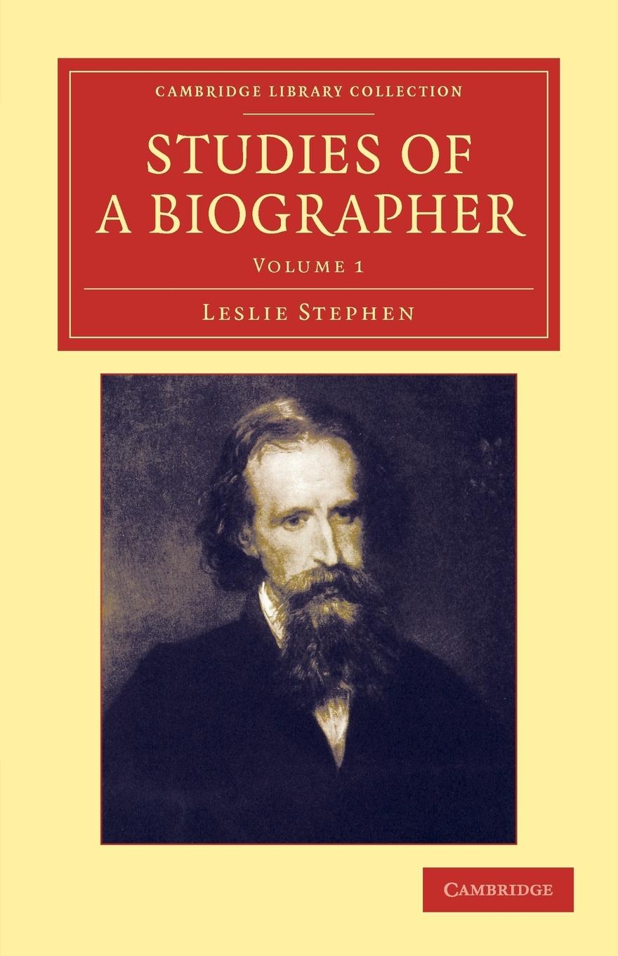 Studies of a Biographer - Stephen, Leslie