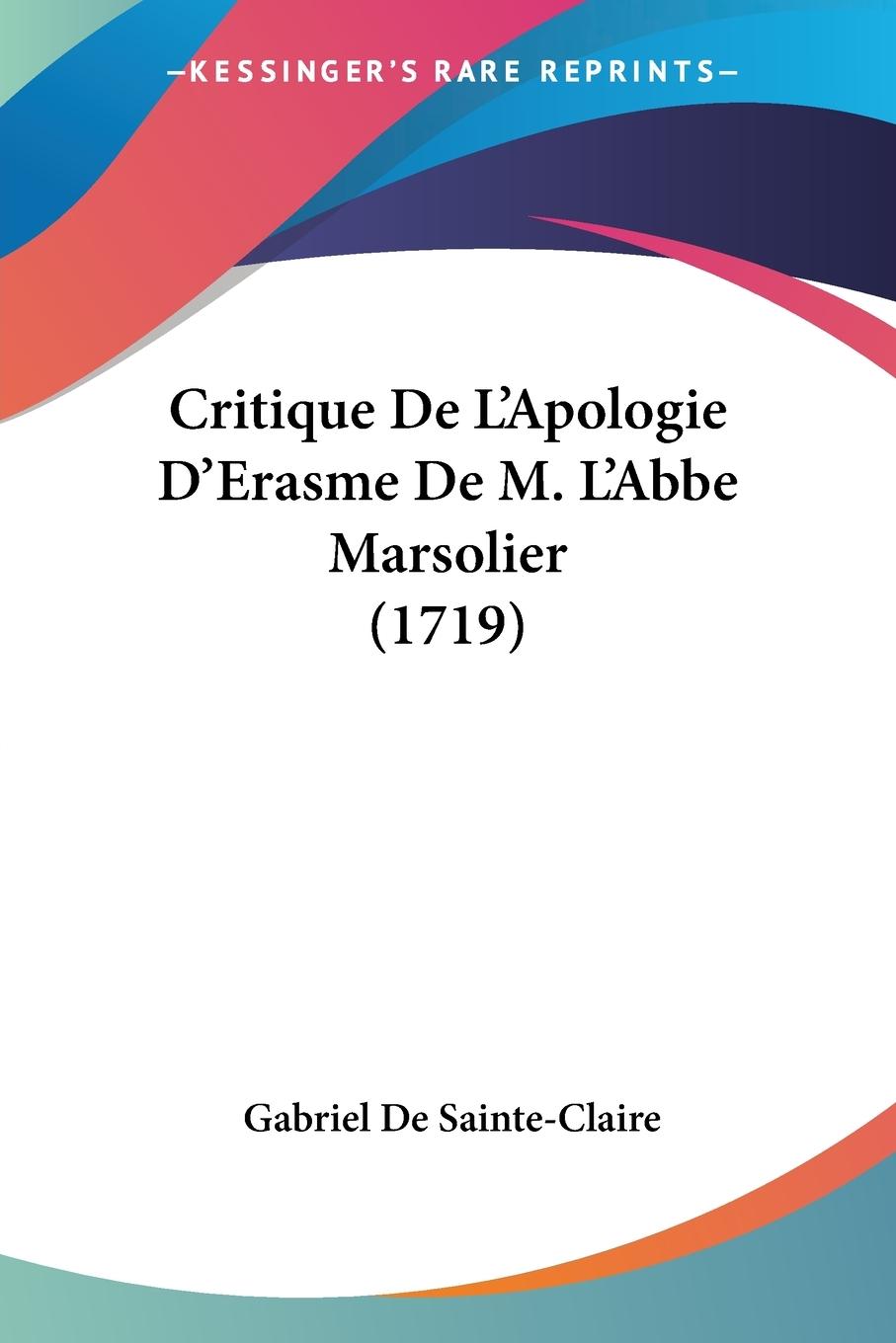 Critique De L Apologie D Erasme De M. L Abbe Marsolier (1719) - De Sainte-Claire, Gabriel