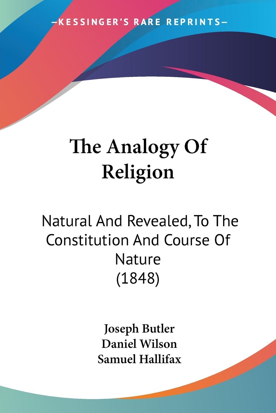 The Analogy Of Religion - Butler, Joseph Wilson, Daniel