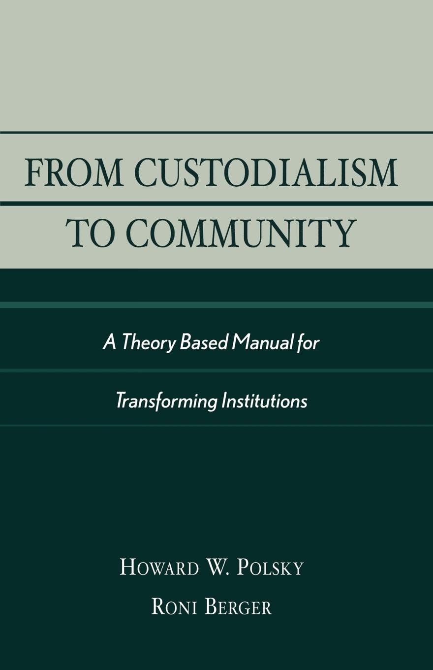 From Custodialism to Community - Polsky, Howard W. Berger, Roni
