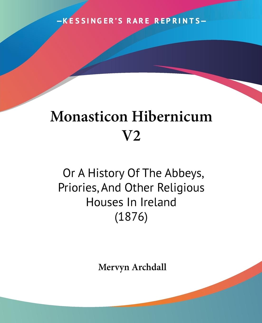 Monasticon Hibernicum V2 - Archdall, Mervyn