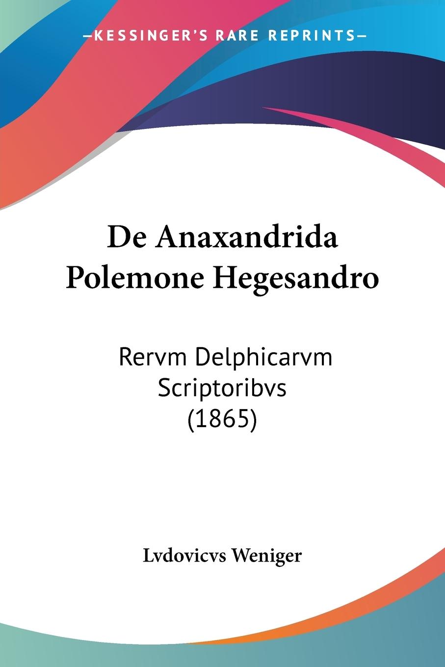 De Anaxandrida Polemone Hegesandro - Lvdovicvs Weniger