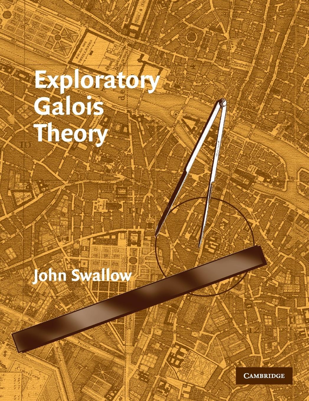 Exploratory Galois Theory - Swallow, John
