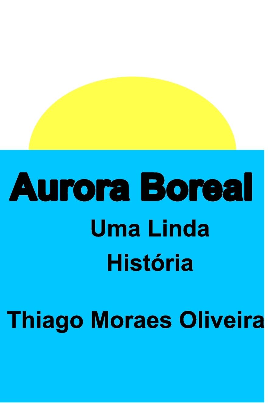 Aurora Boreal - Oliveira, Thiago Moraes
