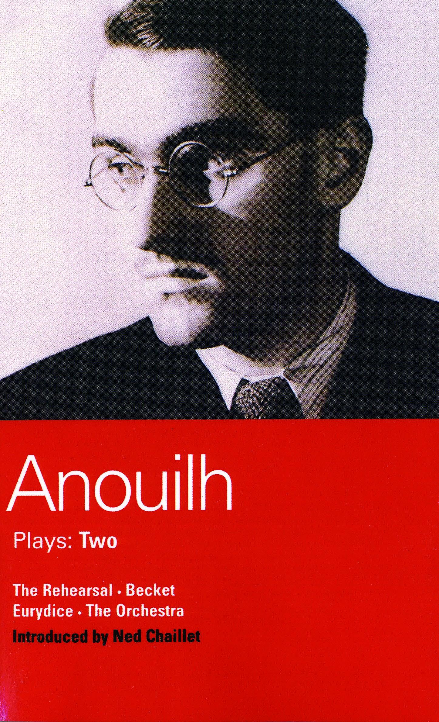 Anouilh Plays: 2: The Rehearsal; Becket; The Orchestra; Eurydice - Anouilh, Jean
