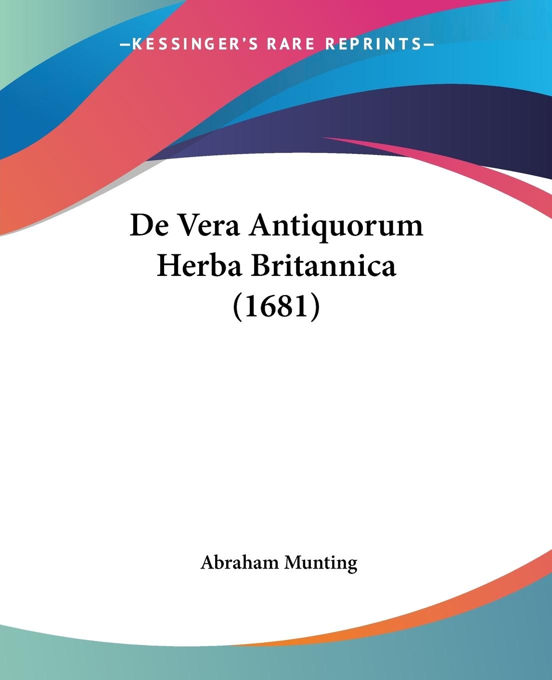 De Vera Antiquorum Herba Britannica (1681) - Munting, Abraham