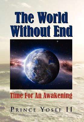 The World Without End: Time For An Awakening