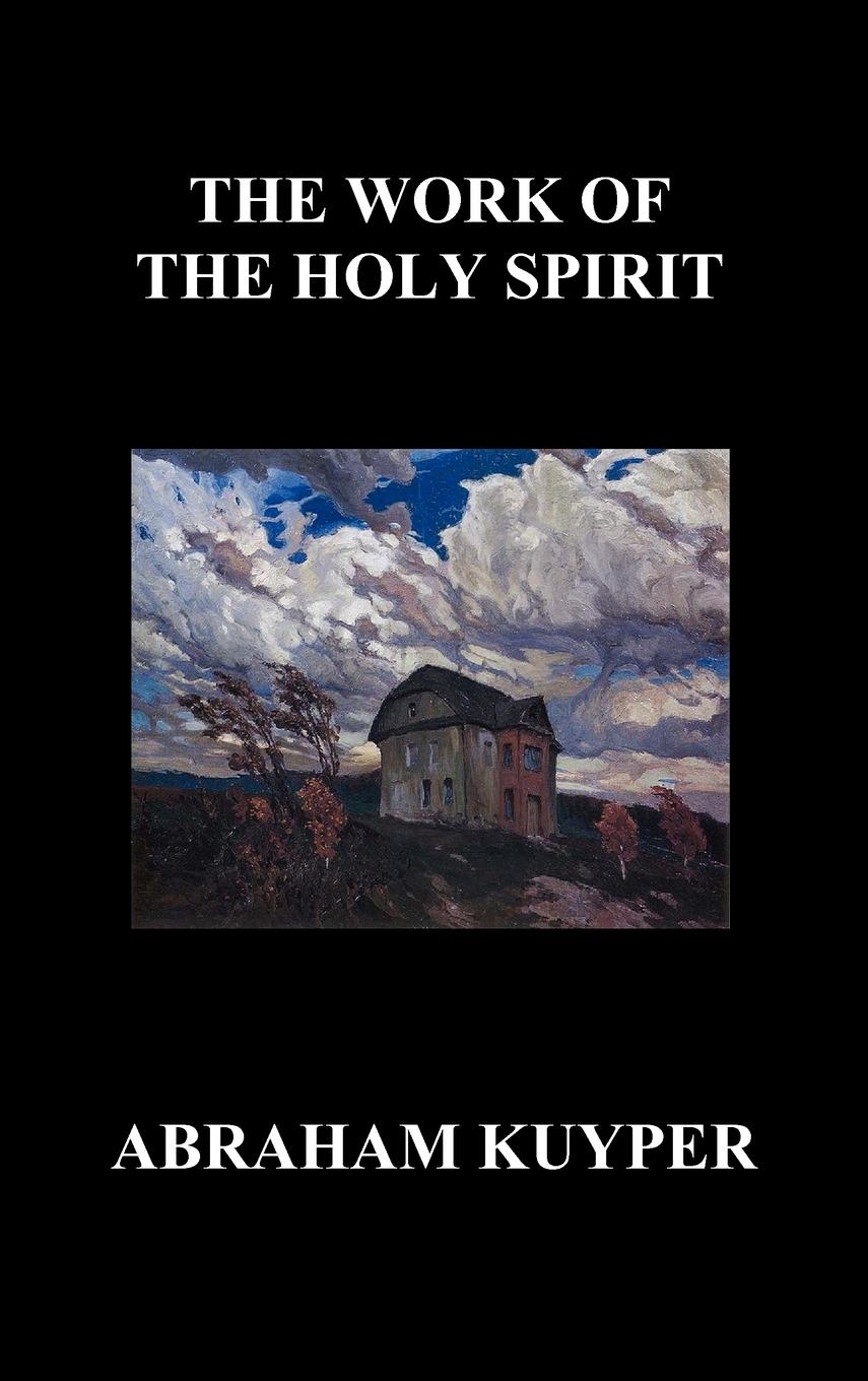 The Work of the Holy Spirit (Hardback) - Kuyper, Abraham Jr.