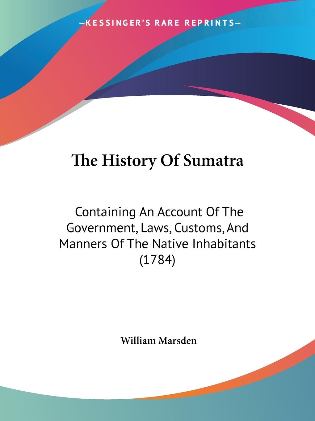 The History Of Sumatra - Marsden, William