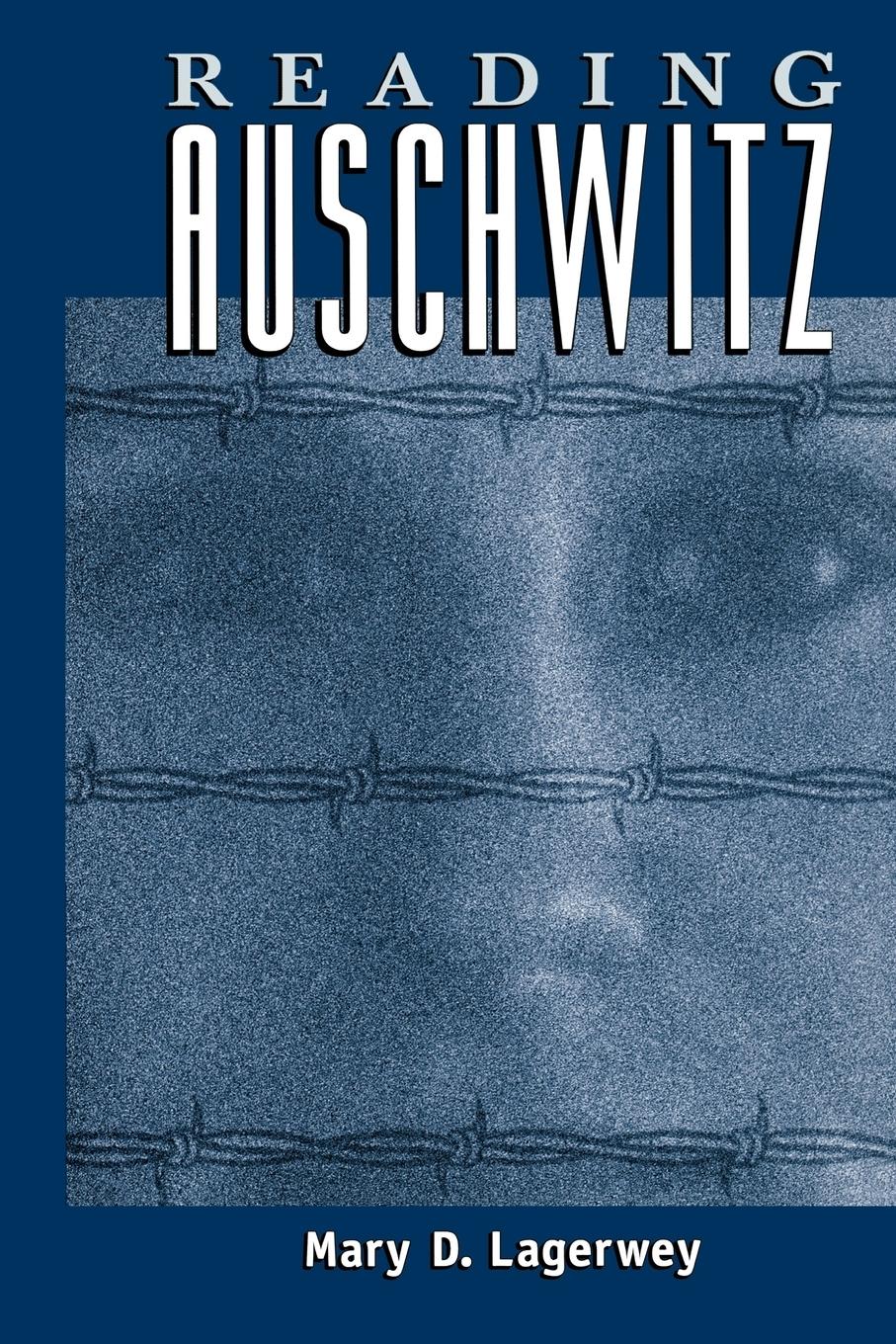Reading Auschwitz - Lagerwey, Mary