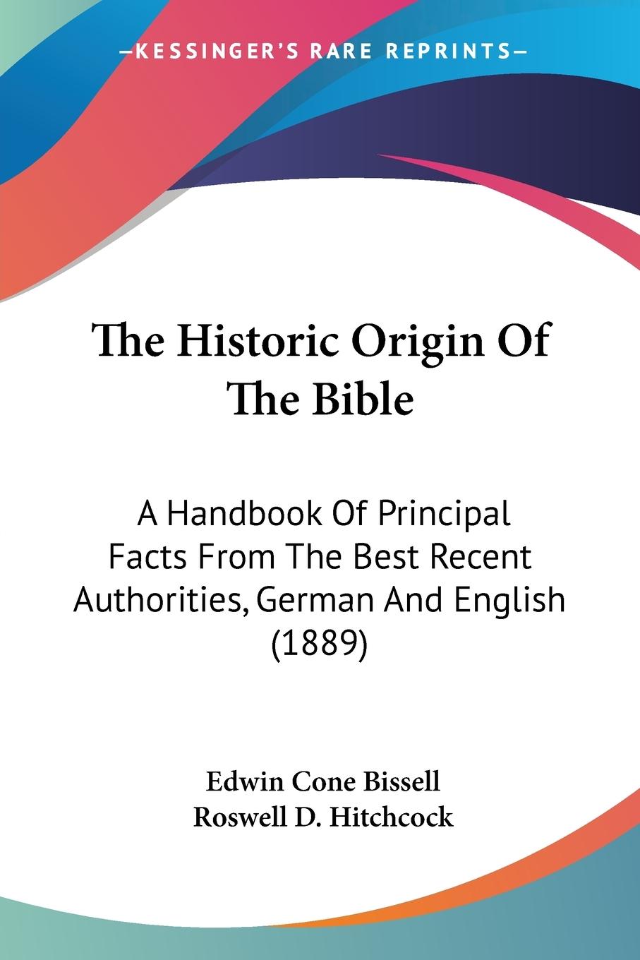 The Historic Origin Of The Bible - Bissell, Edwin Cone