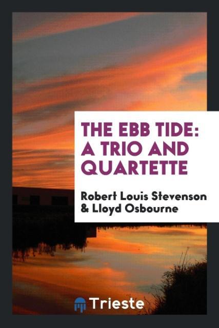 The Ebb Tide - Stevenson, Robert Louis Osbourne, Lloyd
