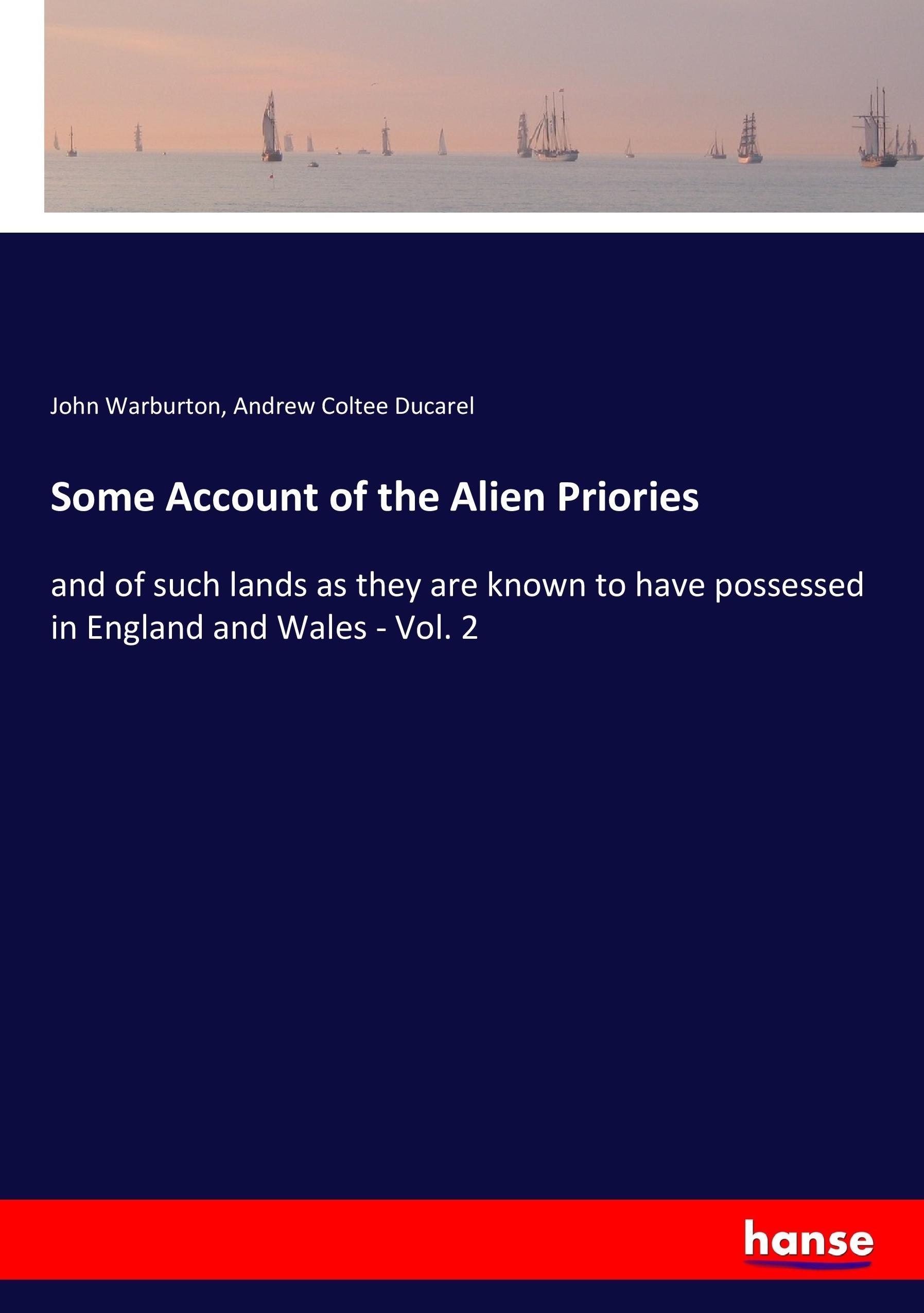 Some Account of the Alien Priories - Warburton, John Ducarel, Andrew Coltee
