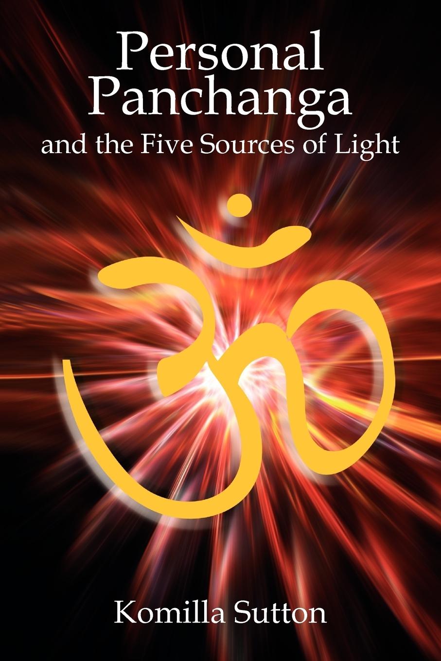 Personal Panchanga and the Five Sources of Light - Sutton, Komilla