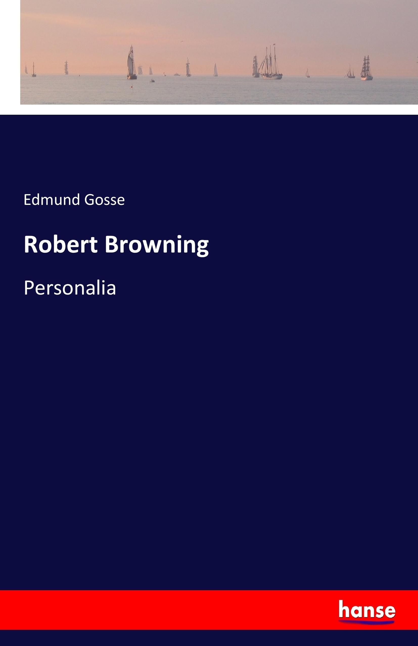 Robert Browning - Gosse, Edmund