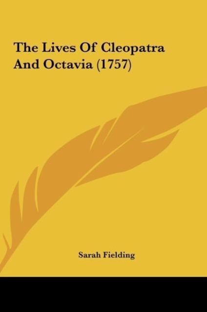 The Lives Of Cleopatra And Octavia (1757) - Fielding, Sarah