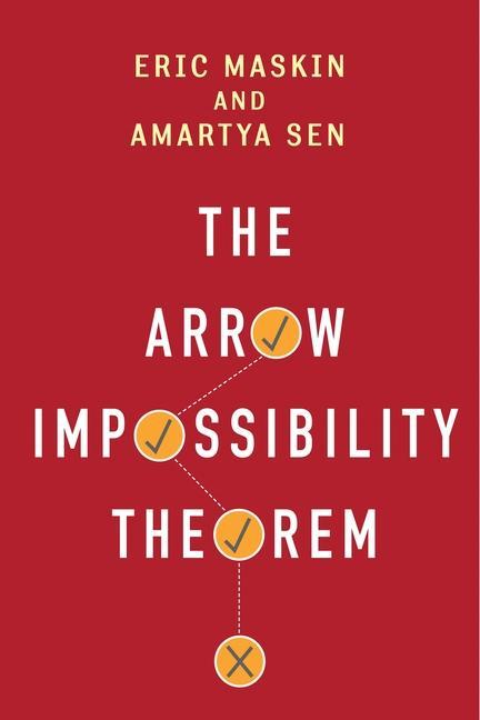 The Arrow Impossibility Theorem - Maskin, Eric Sen, Amartya Arrow, Kenneth J. Pattanaik, Prasanta K. Stiglitz, Joseph