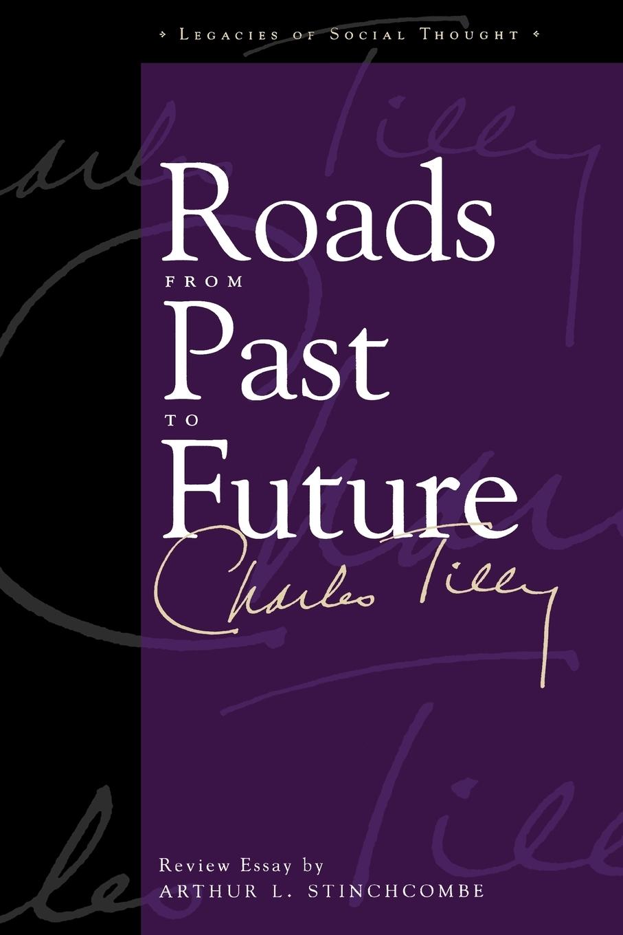 Roads From Past To Future - Tilly, Charles Stinchcombe, Arthur L.