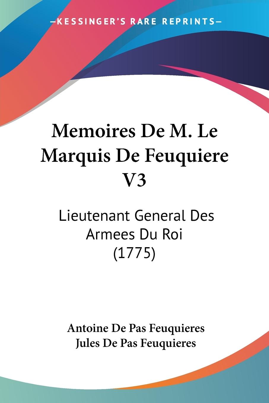 Memoires De M. Le Marquis De Feuquiere V3 - Feuquieres, Antoine De Pas Feuquieres, Jules De Pas