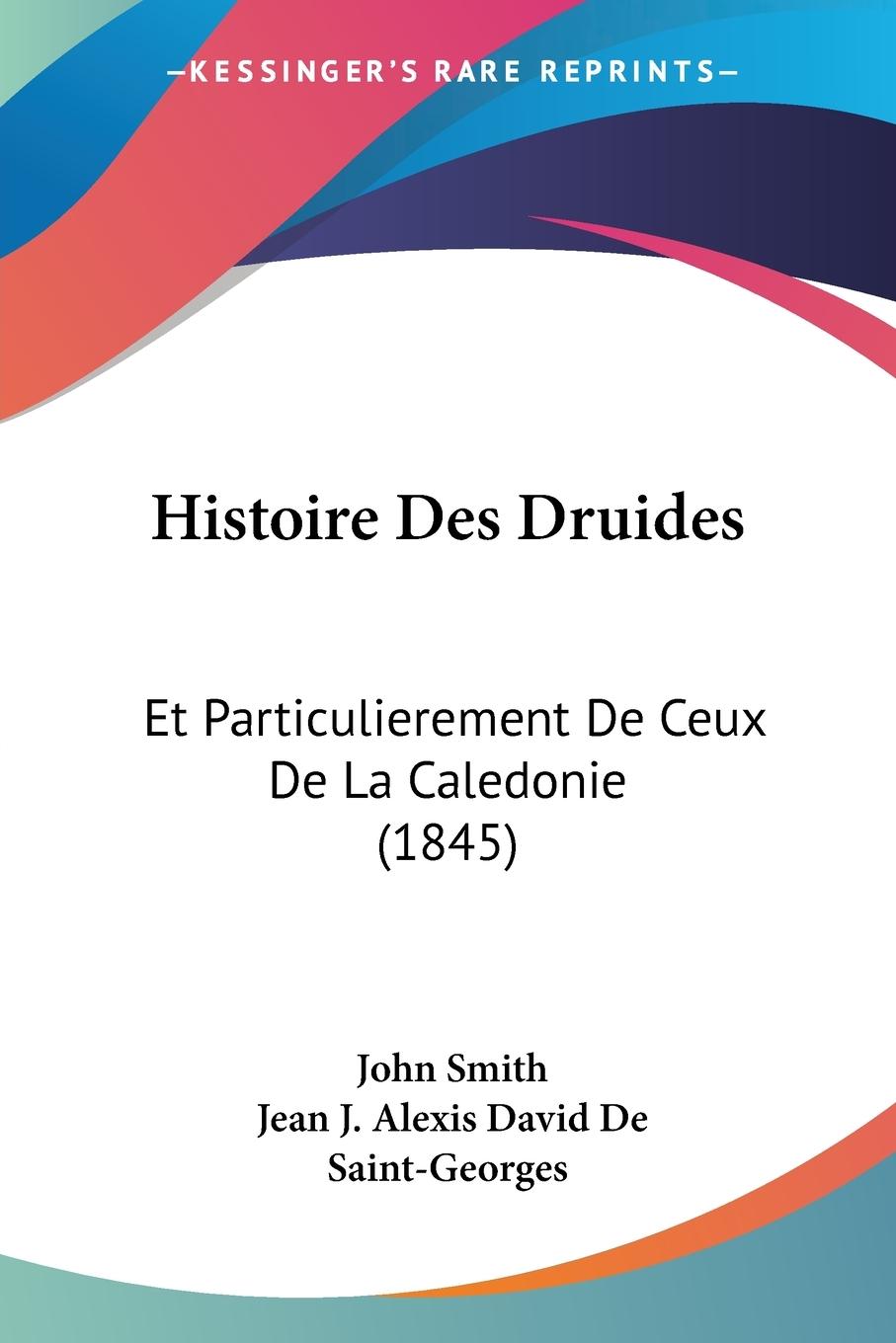 Histoire Des Druides - Smith, John De Saint-Georges, Jean J. Alexis David