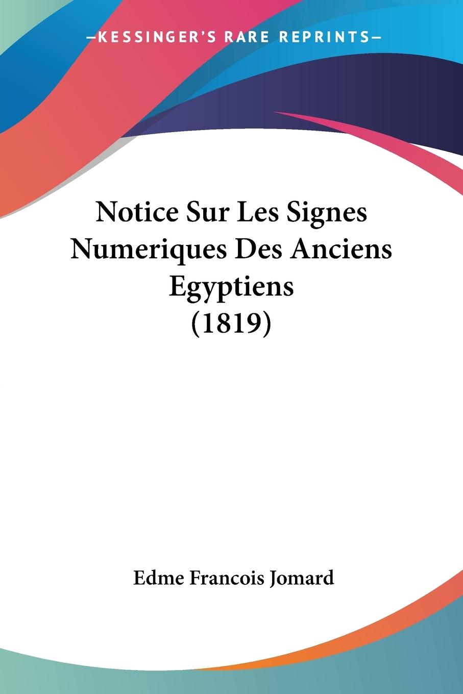Notice Sur Les Signes Numeriques Des Anciens Egyptiens (1819) - Jomard, Edme Francois