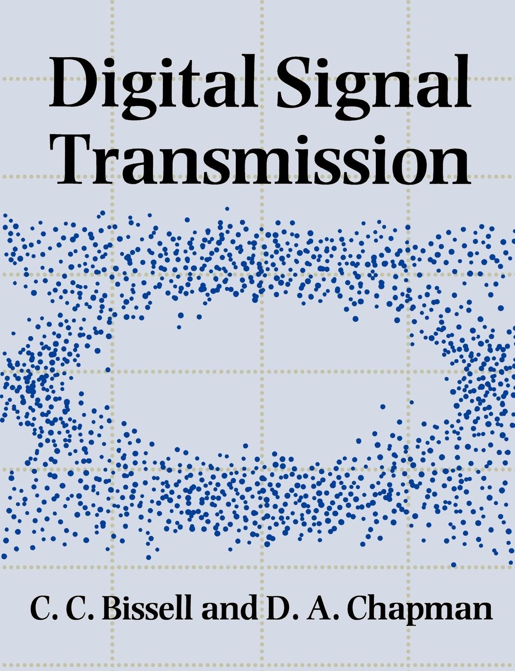 Digital Signal Transmission - Bissell, C. C. Chapman, D. A. Bissell, Chris