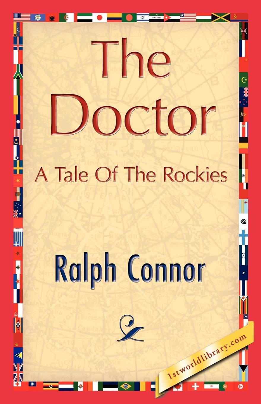 The Doctor - Ralph Connor, Connor Ralph Connor
