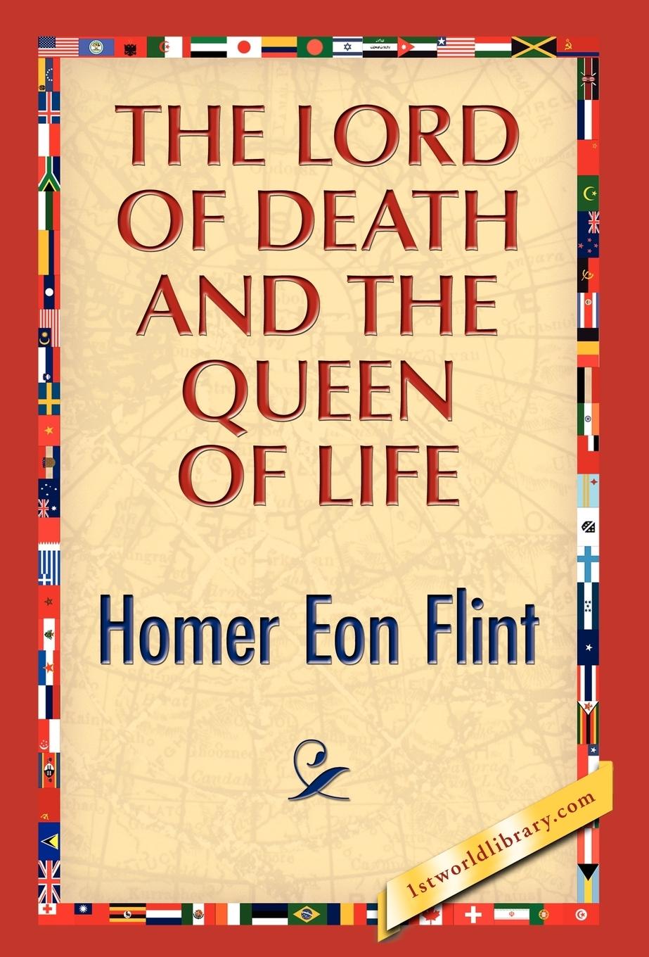 The Lord of Death and the Queen of Life - Flint, Homer E.