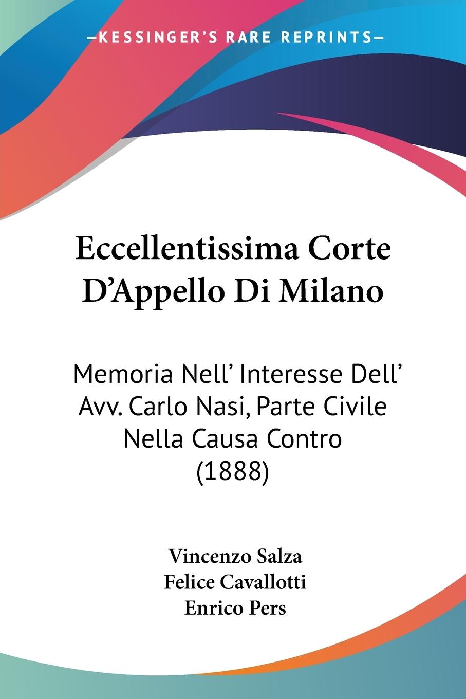 Eccellentissima Corte D Appello Di Milano - Salza, Vincenzo Cavallotti, Felice Pers, Enrico