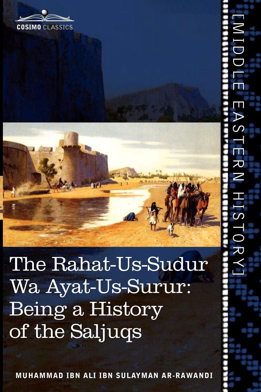 The Rahat-Us-Sudur Wa Ayat-Us-Surur - Ar-Rawandi, Muhammad Ibn Ali Ibn Sulayma