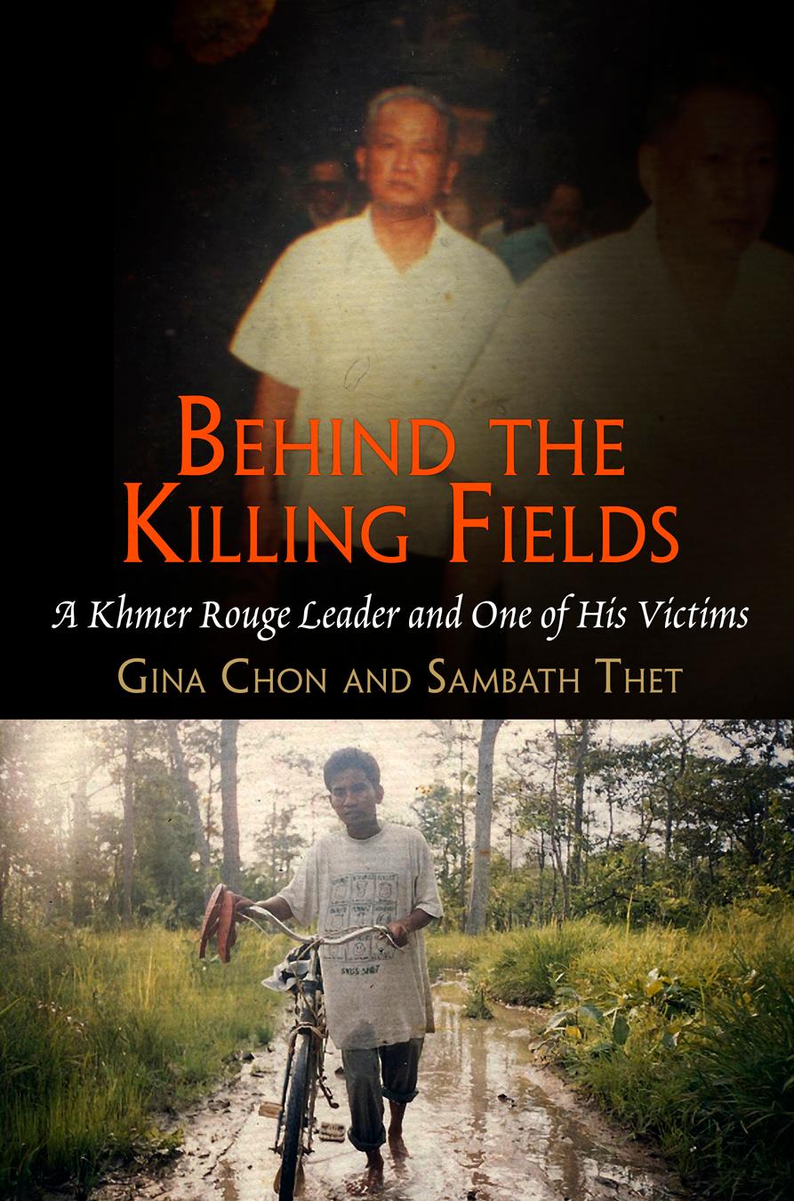 Behind the Killing Fields: A Khmer Rouge Leader and One of His Victims - Chon, Gina Thet, Sambath