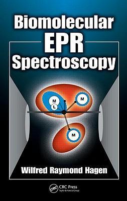 Hagen, W: Biomolecular EPR Spectroscopy - Hagen, Wilfred Raymond (Delft University of Technology, The Netherlands)