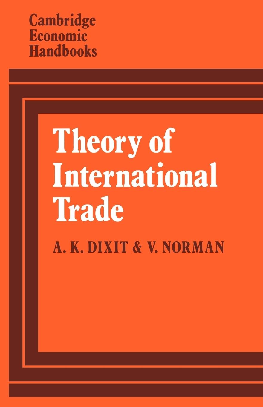 Theory of International Trade - Dixit, A. Norman, V. D. Dixit, Avinash K.