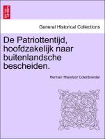 Colenbrander, H: Patriottentijd, hoofdzakelijk naar buitenla - Colenbrander, Herman Theodoor