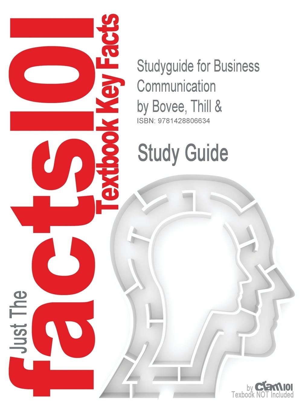 Studyguide for Business Communication by Bovee, Thill &, ISBN 9780131417861 - Thill and Bovee, And Bovee Cram101 Textbook Reviews