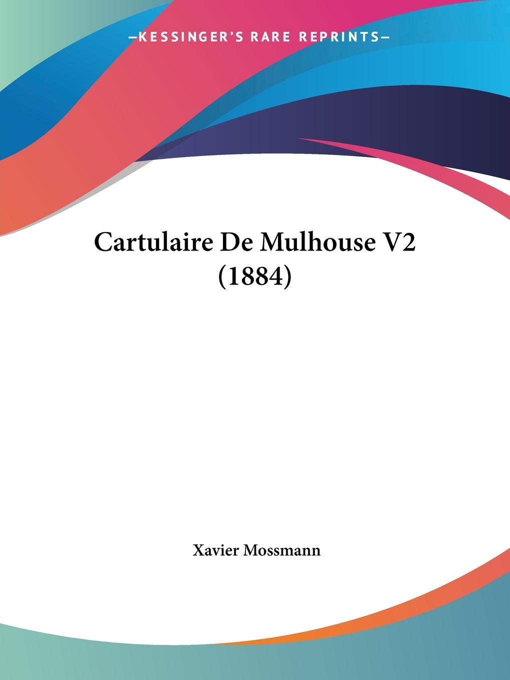 Cartulaire De Mulhouse V2 (1884) - Mossmann, Xavier