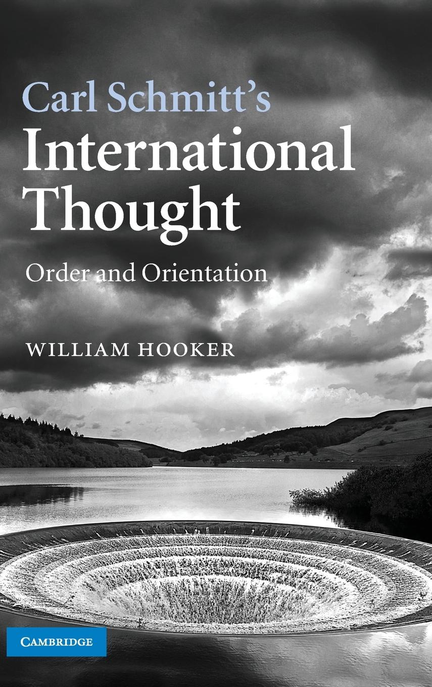 Carl Schmitt s International Thought - Hooker, William