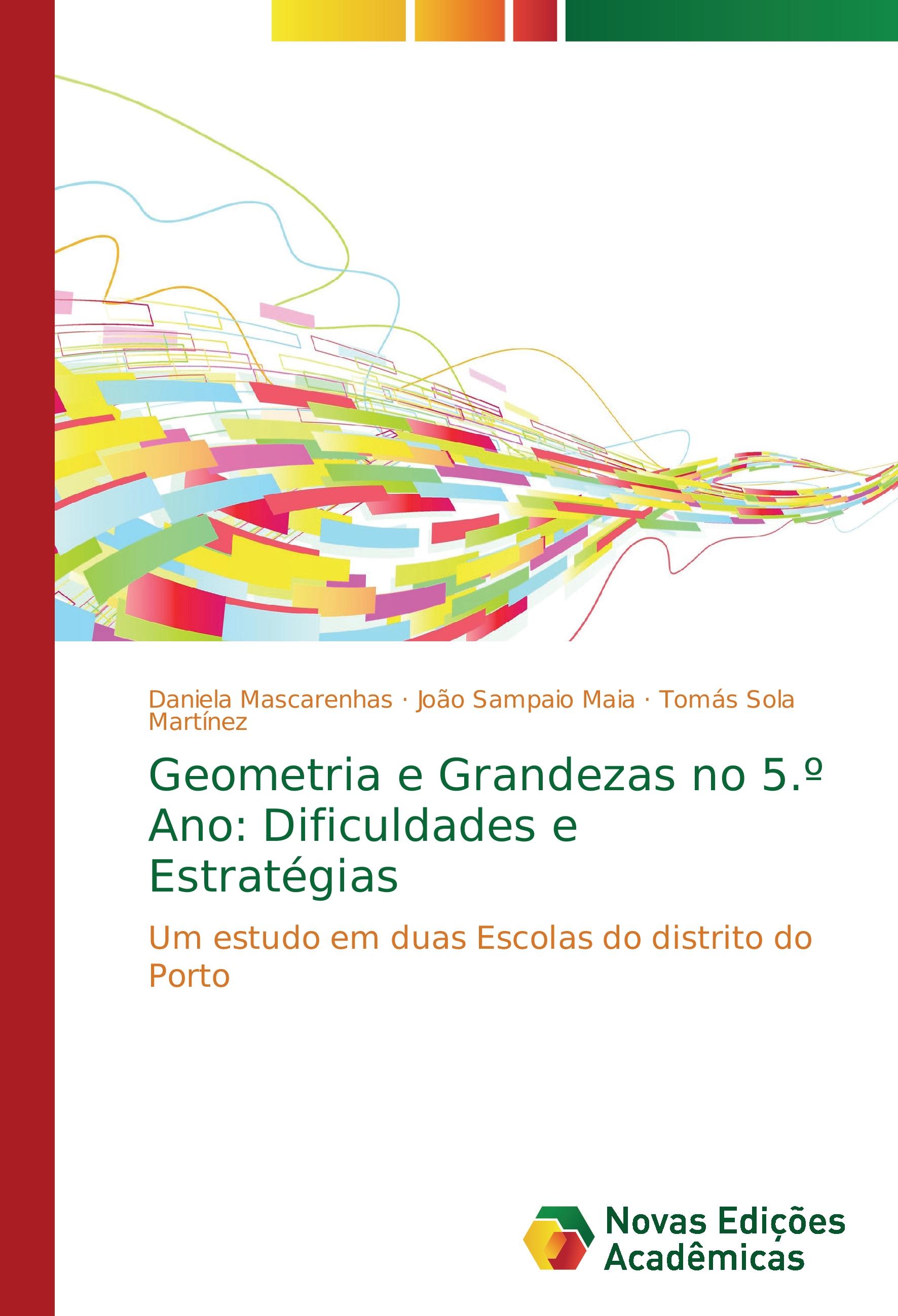 Geometria e Grandezas no 5. Ano: Dificuldades e Estratégias - Mascarenhas, Daniela Sampaio Maia, João Sola Martínez, Tomás