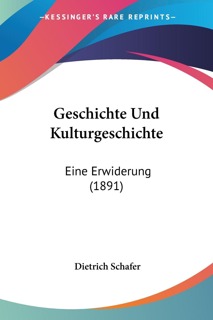 Geschichte Und Kulturgeschichte - Schafer, Dietrich