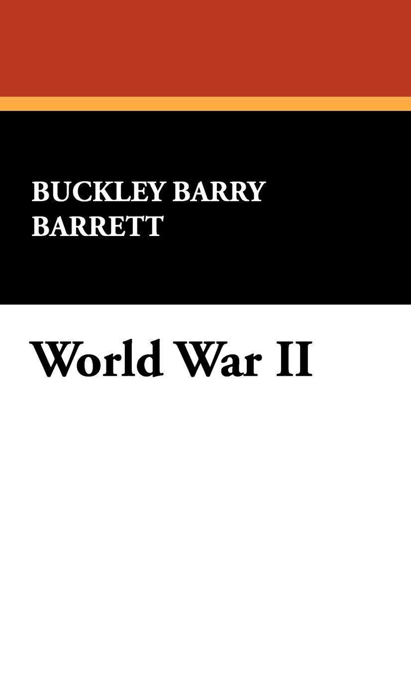 World War II - Barrett, Buckley Barry