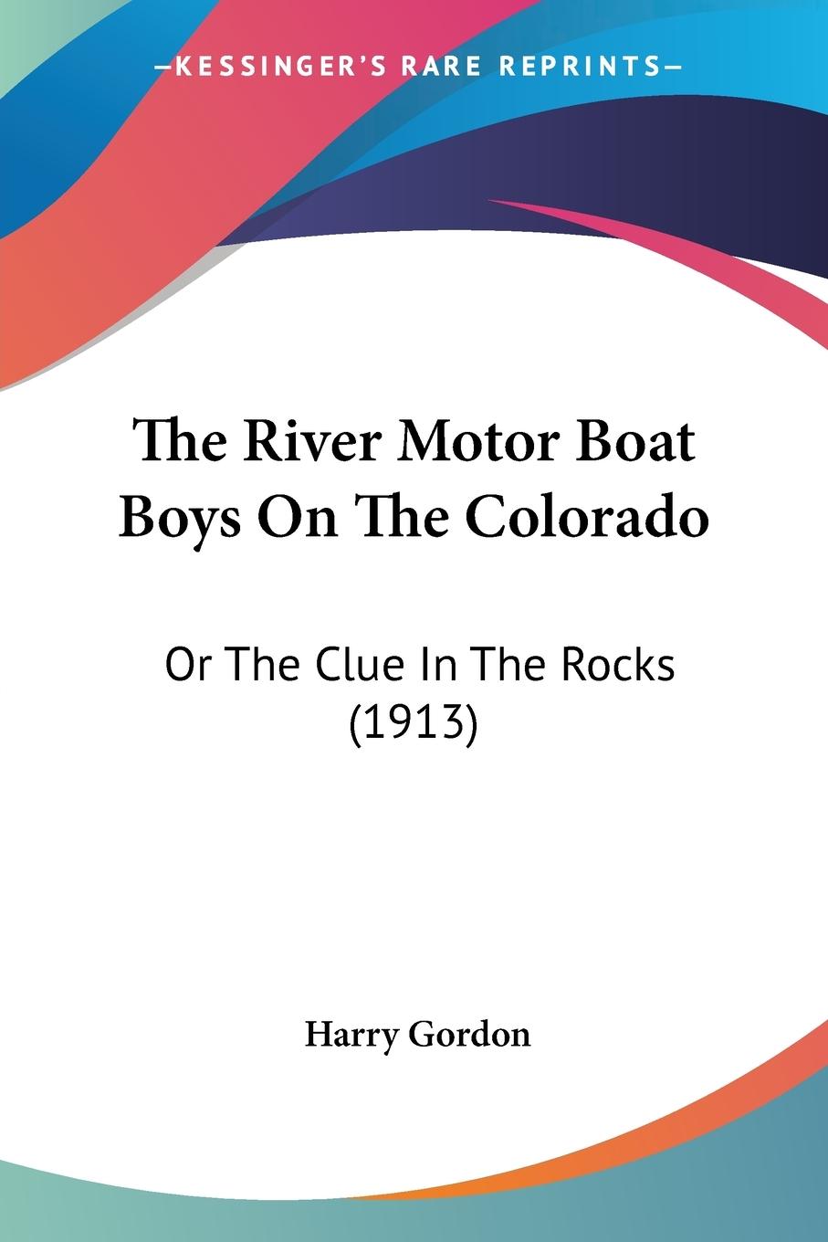 The River Motor Boat Boys On The Colorado - Gordon, Harry