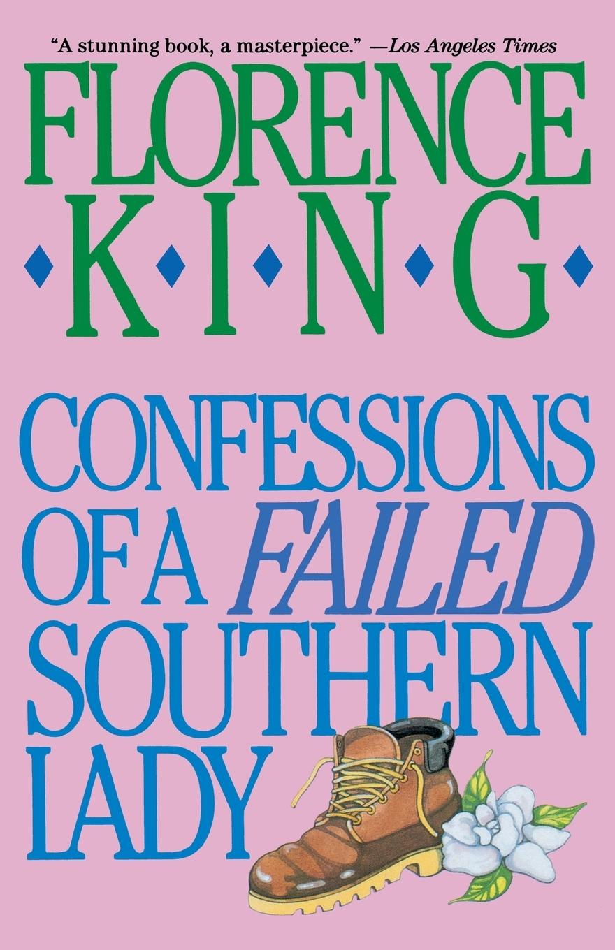 Confessions of a Failed Southern Lady - King, Florence King