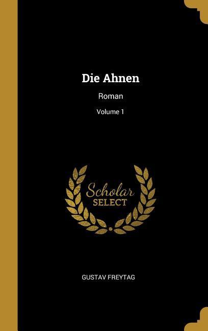 Die Ahnen: Roman; Volume 1 - Freytag, Gustav