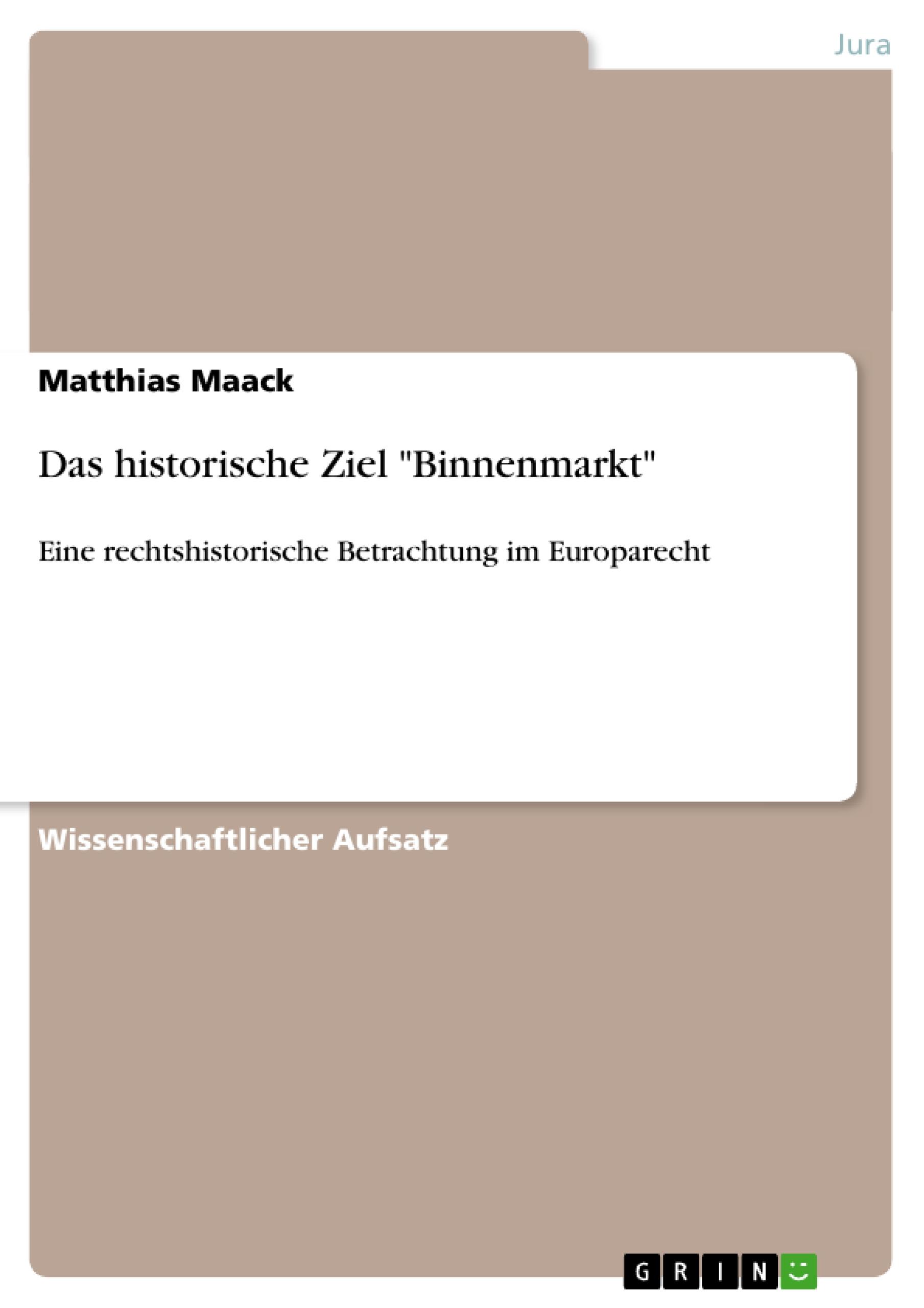 Das historische Ziel  Binnenmarkt - Maack, Matthias