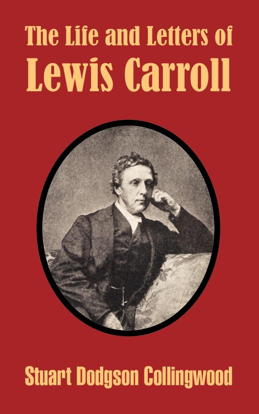Life and Letters of Lewis Carroll, The - Collingwood, Stuart Dodgson